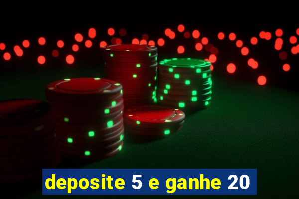 deposite 5 e ganhe 20